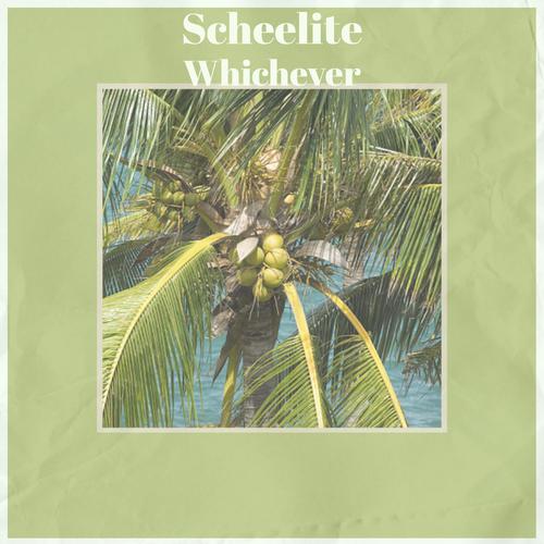 Scheelite Whichever