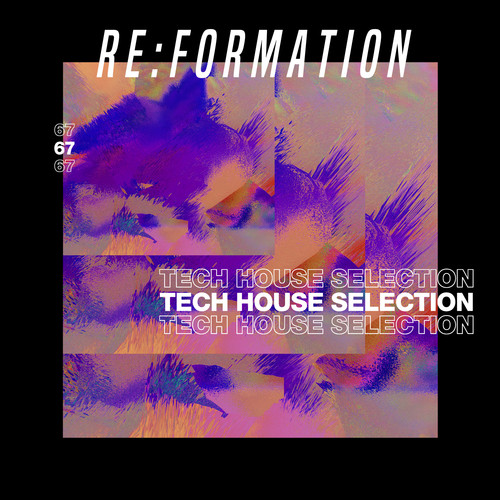 Re:Formation, Vol. 67 - Tech House Selection