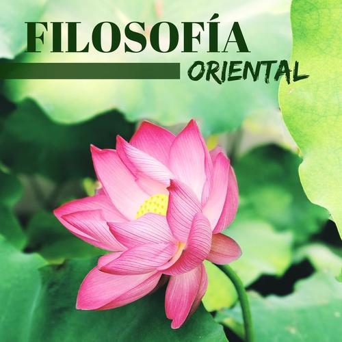 Filosofía Oriental - Melodías Curativas para Masajes, Meditación y Relajación, Sonidos de la Naturaleza para Equilibrar los Chakras