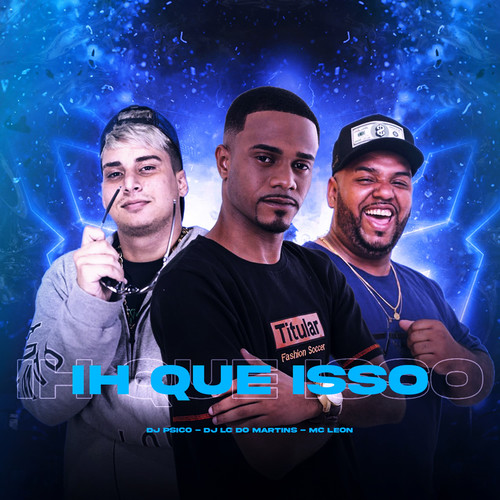 Ih Que Isso (Explicit)