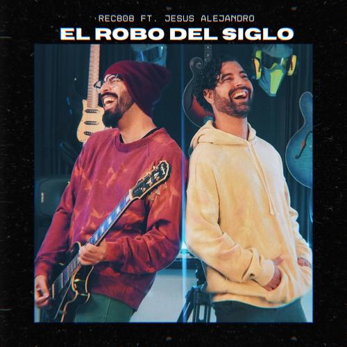 El Robo del Siglo (feat. Jesús Alejandro)