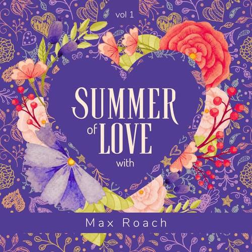 Summer of Love with Max Roach, Vol. 1