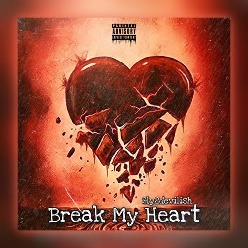 Break My Heart (Explicit)