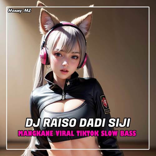 DJ RAISO DADI SIJI SLOW BASS