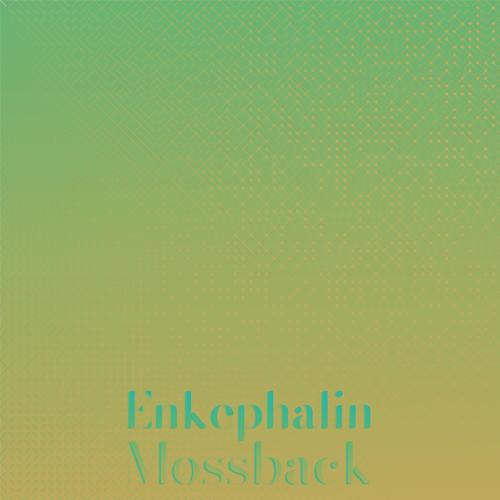 Enkephalin Mossback