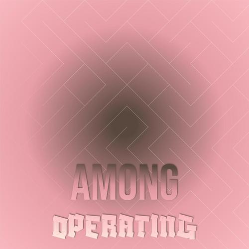 Among Operating