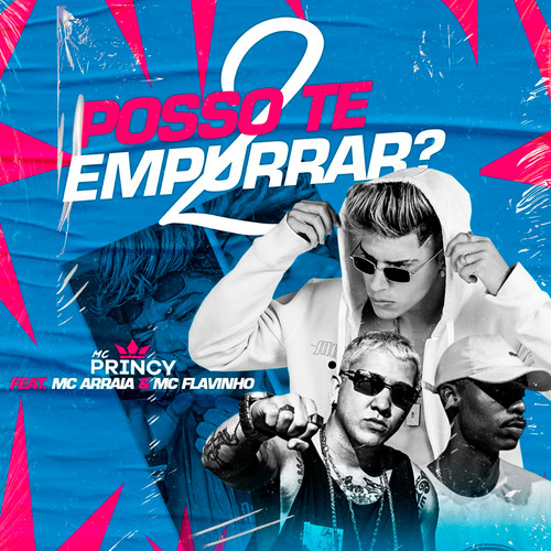 Posso Te Empurrar 2 (feat. MC Flavinho & MC Arraia) (Brega Funk) [Explicit]