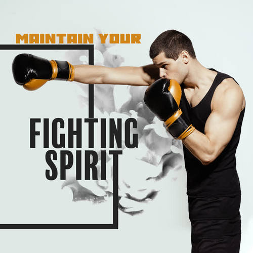 Maintain Your Fighting Spirit