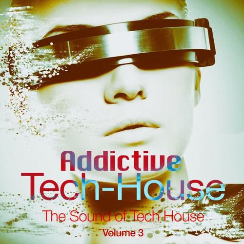 Addictive Tech House, Vol. 3