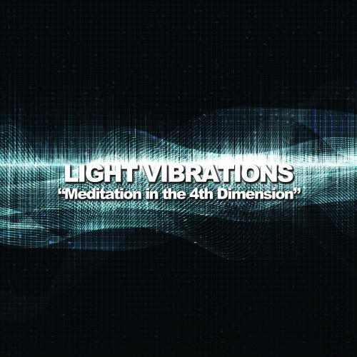 Light Vibrations (Meditation in the 4th Dimension)