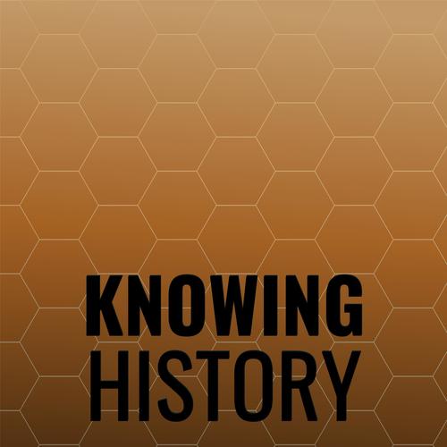 Knowing History