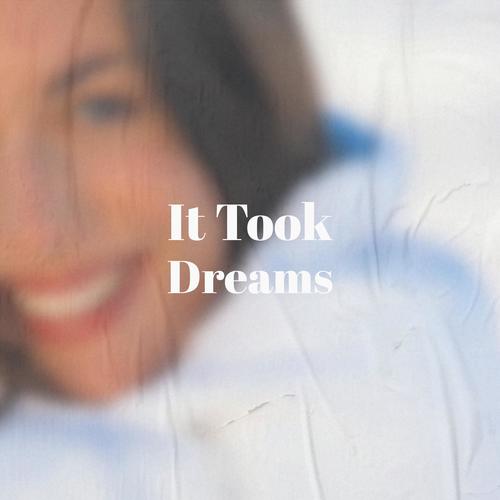 It Took Dreams