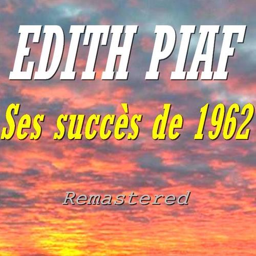 Edith Piaf : ses succès de 1962 (Remastered)