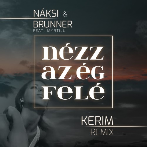 Nézz az ég felé (Kerim Remix)