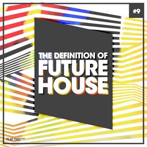 The Definition Of Future House, Vol. 9