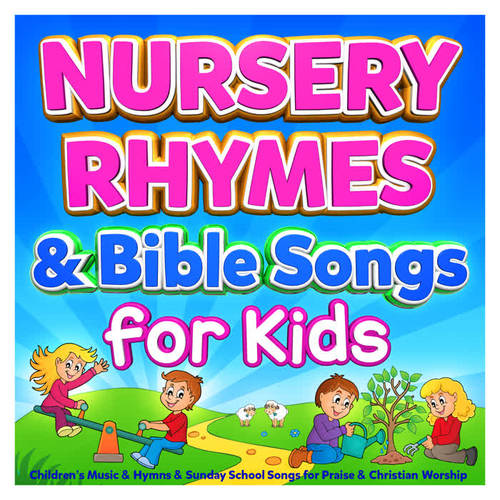 Nursery Rhymes & Bible Songs for Kids - Childrens Music & Hymns & Sunday School Songs for Praise & Christian Worship