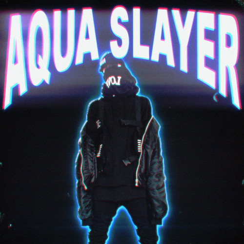 AQUA SLAYER (Explicit)