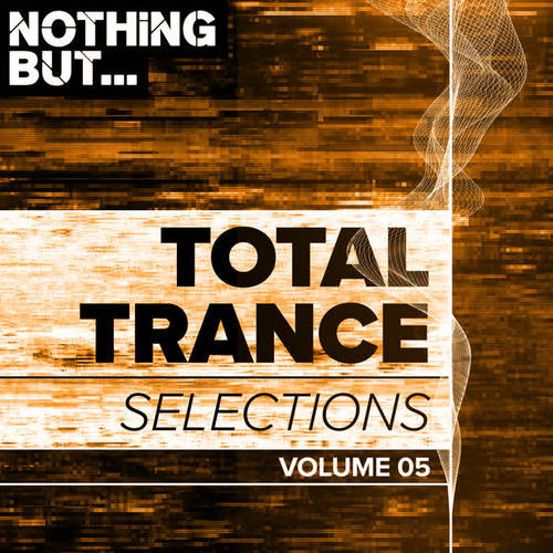 Nothing But... Total Trance Selections, Vol. 05