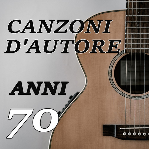 Anni settanta Canzoni d'autore (Explicit)