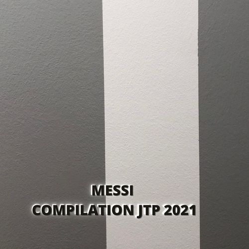 MESSI COMPILATION JTP 2021 (Explicit)