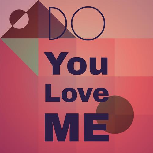 Do You Love Me