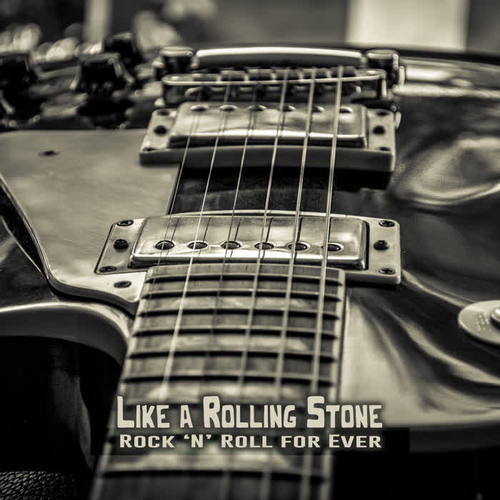 Like a Rolling Stone: Rock 'N' Roll for Ever (Explicit)