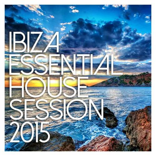 Ibiza Essential House Session 2015