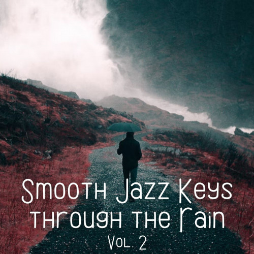 Smooth Jazz Keys through the Rain Vol. 2