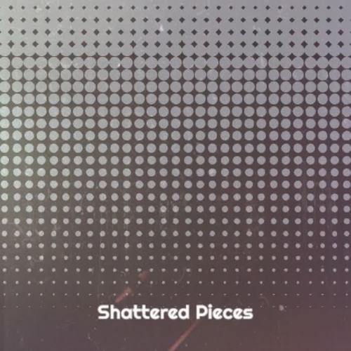 Shattered Pieces