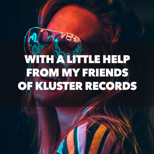 With a Little Help from My Friends of Kluster Records (Explicit)