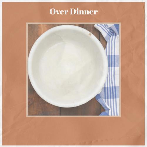 Over Dinner