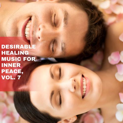 Desirable Healing Music for Inner Peace, Vol. 7