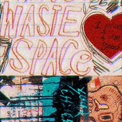 NOT A WASTE OF SPACE (Explicit)