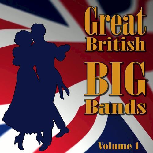 Great British Big Bands, Vol. 1