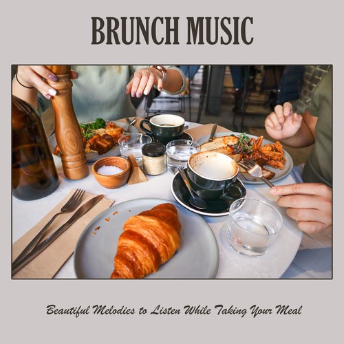 Brunch Music: Beautiful Melodies to Listen While Taking Your Meal