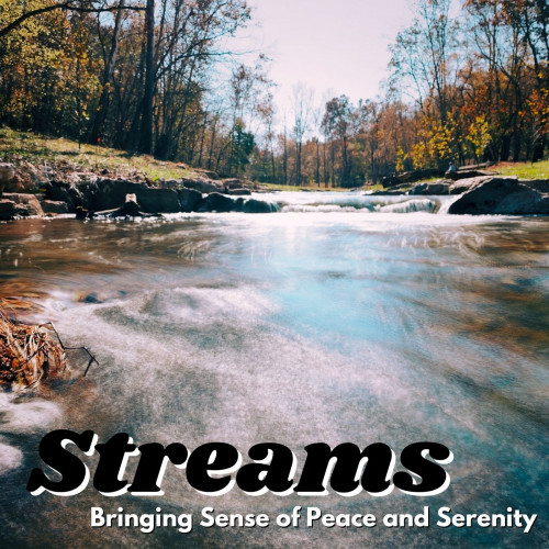 Streams: Bringing Sense of Peace and Serenity