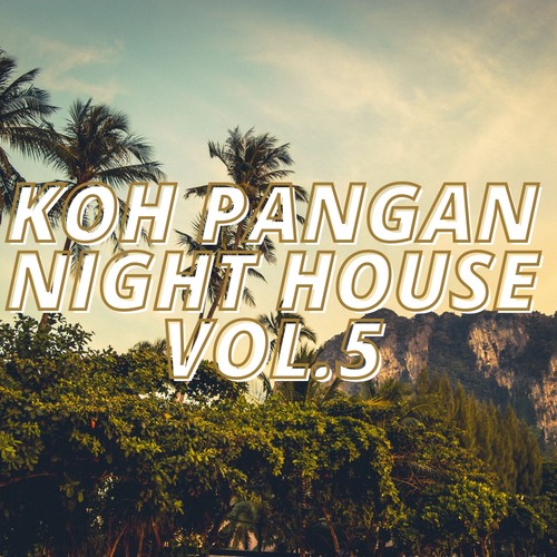 Koh Pangan Night House Vol.5