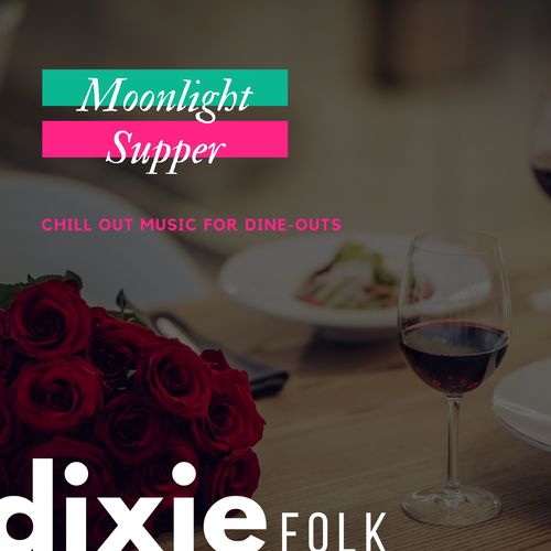 Moonlight Supper - Chill Out Music For Dine-Outs