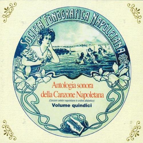 Antologia sonora della canzone napoletana, Vol. 15 (Canzoni celebri napoletane in ordine alfabetico)