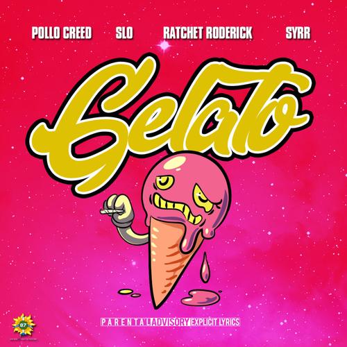 Gelato (feat. SLO, Ratchet Roderick, Syrr & AP) (Explicit)