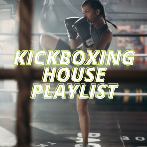 Kickboxing House Playlist