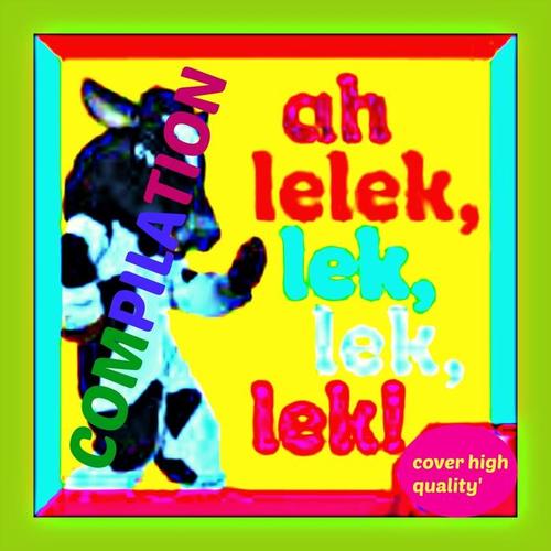 Ah Lelek Lek Lek Compilation (Explicit)