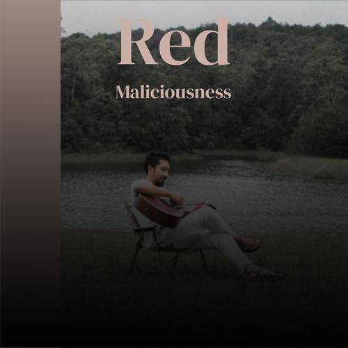 Red Maliciousness