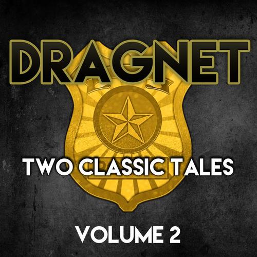 Dragnet - Two Classic Tales, Vol. 2