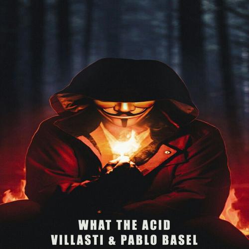 What the acid (feat. Villasti & Pablo Basel)