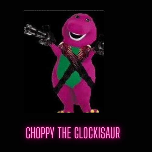 Choppy the glockisaur (Explicit)