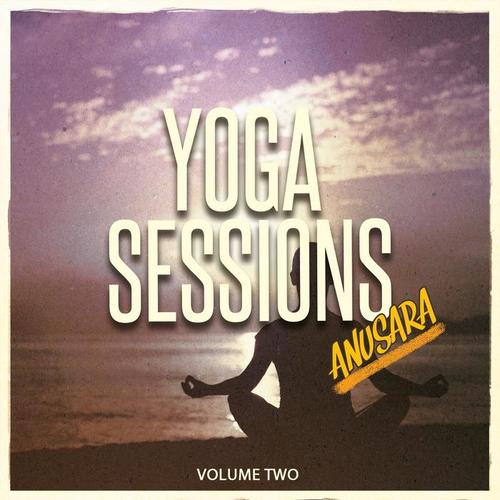 Yoga Sessions - Anusara, Vol. 2 (Selection Of Calming Meditation Beats)