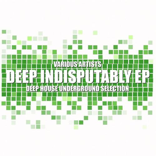 Deep Indisputably (Deep House Underground Selection)