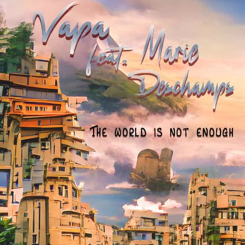 The world is not enough (feat. Marie Deschamps) [Explicit]