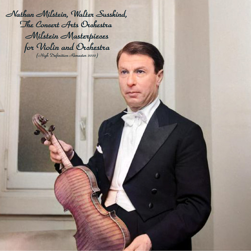 Milstein Masterpieces for Violin and Orchestra ‎ (High Definition Remaster 2022)